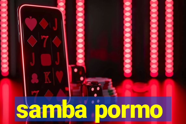 samba pormo